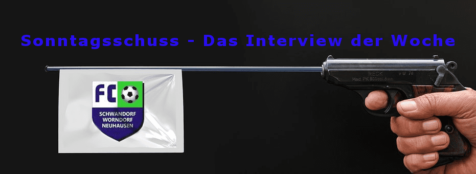 „Sonntagsschuss“ – Das Interview der Woche – Unsere neue Rubrik! „Sonntagsschuss“ – Das Interview der Woche – Unsere neue Rubrik!